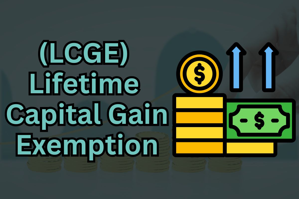 The Lifetime Capital Gain Exemption Explained