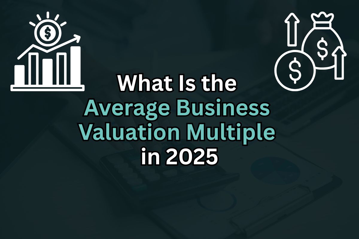 What Is the Average Business Valuation Multiple in 2025