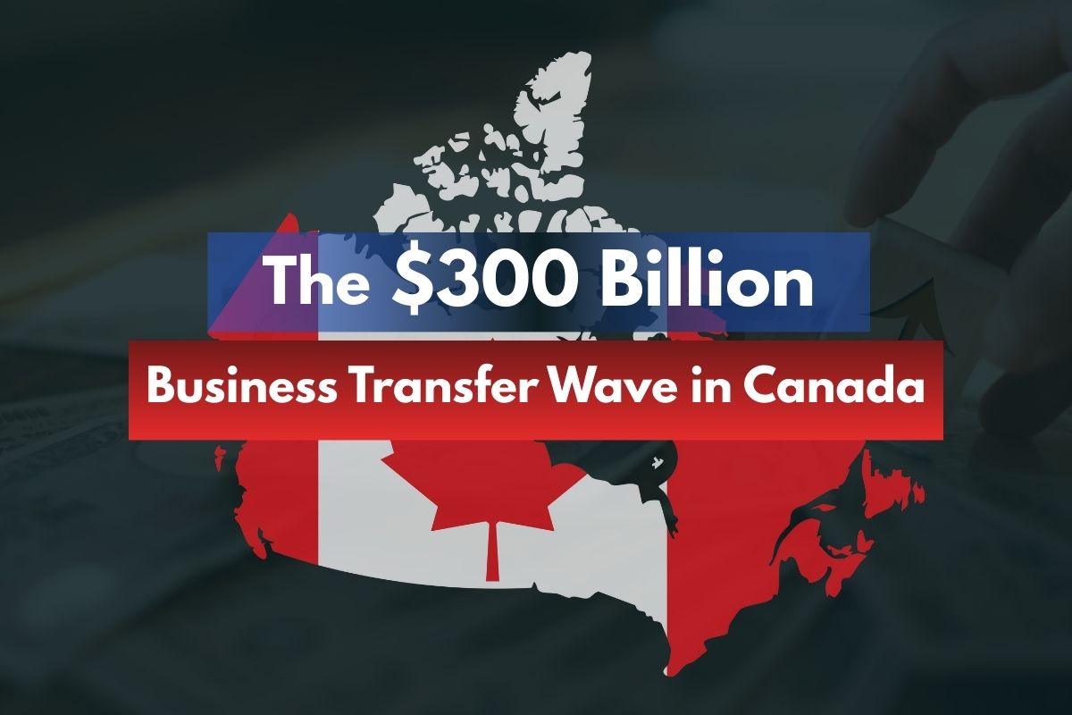 Is a 300 Billion Business Transfer Wave About to Transform Canada