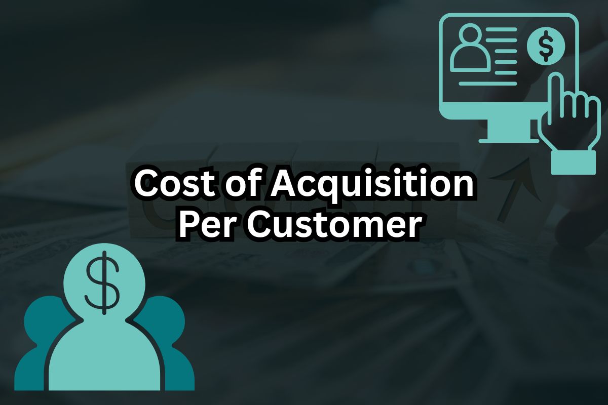 What Is Your Cost of Acquisition Per Customer and Why You Should Obsess Over It