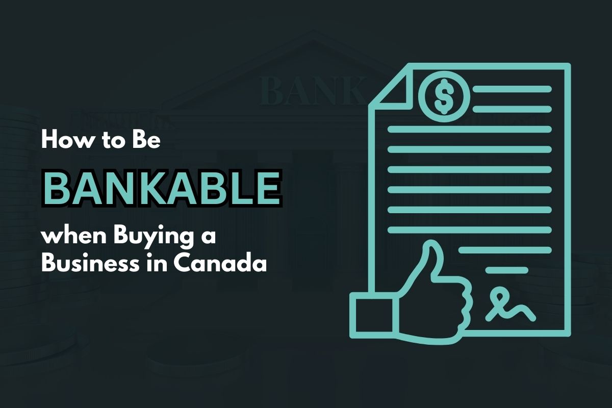 How to Be Bankable When Buying a Business in Canada