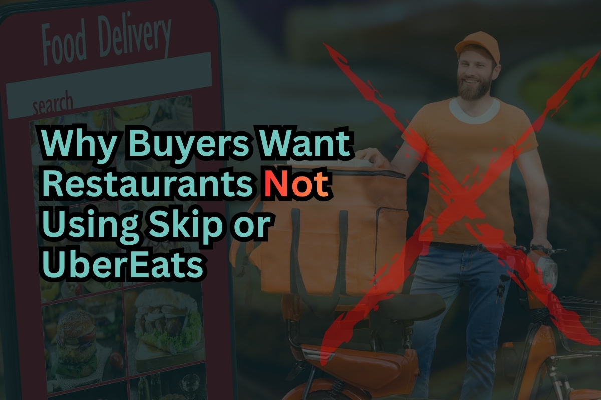 Why Buyers Want Restaurants Not Using Skip or UberEats