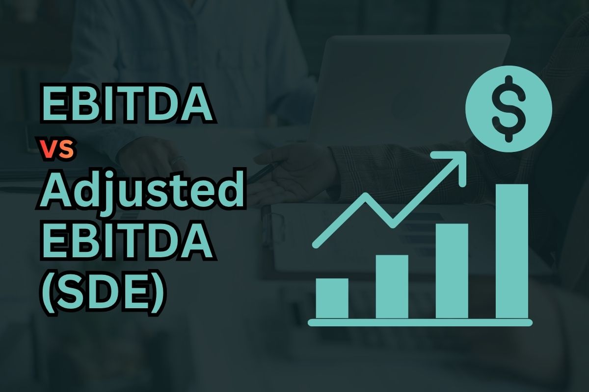 EBITDA vs Adjusted EBITDA vs SDE: What Buyers Need to Know When Buying a Business