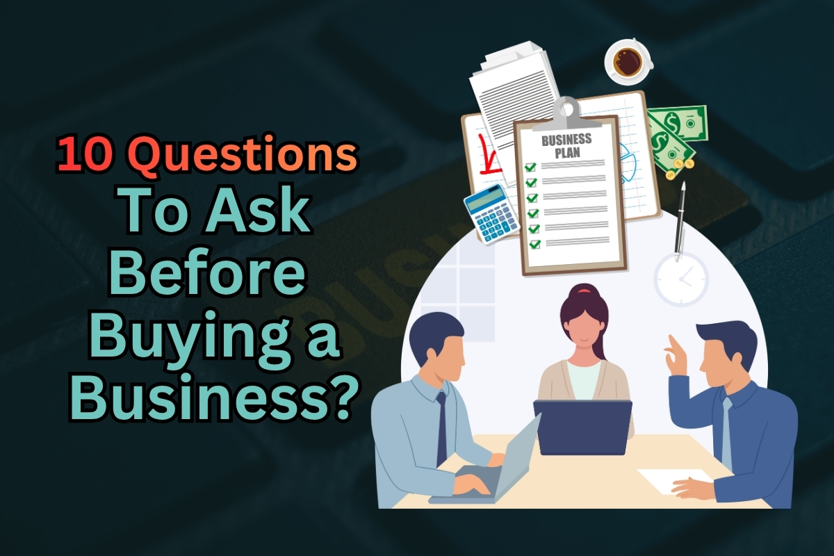 What 10 Questions Should You Ask Before Buying a Business?