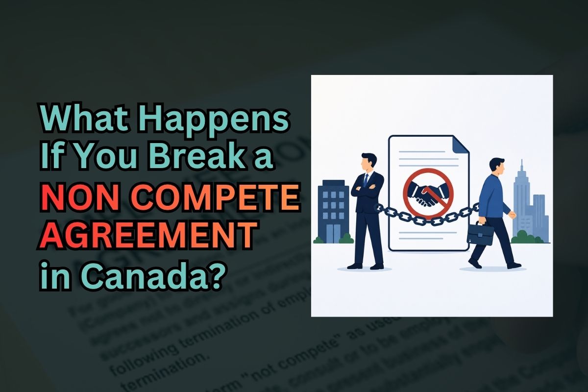 What Happens If You Break a Non Compete Agreement in Canada?
