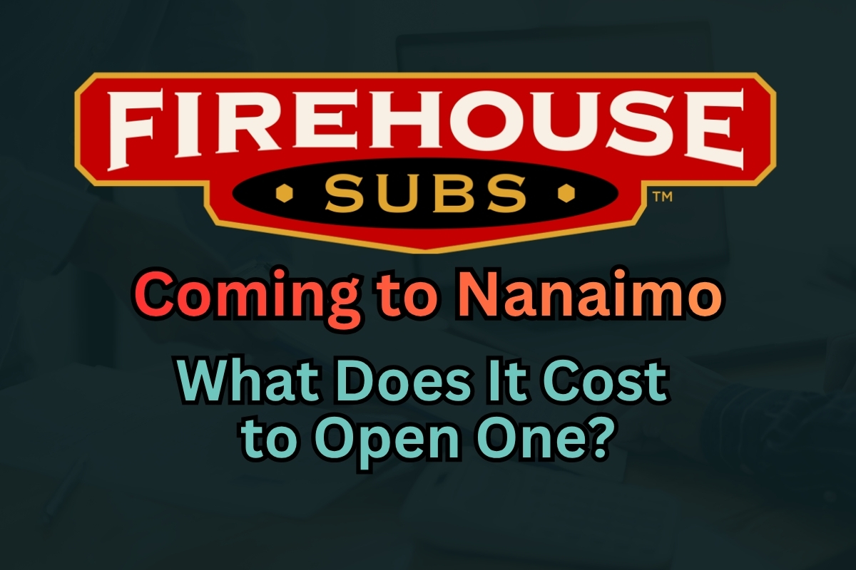 How Much Would It Cost to Open a Firehouse Subs Franchise in Nanaimo?