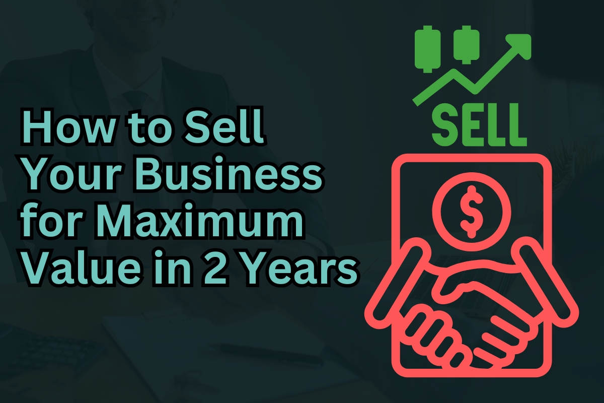 7 Ways to Increase Your Business Value in 2 Years