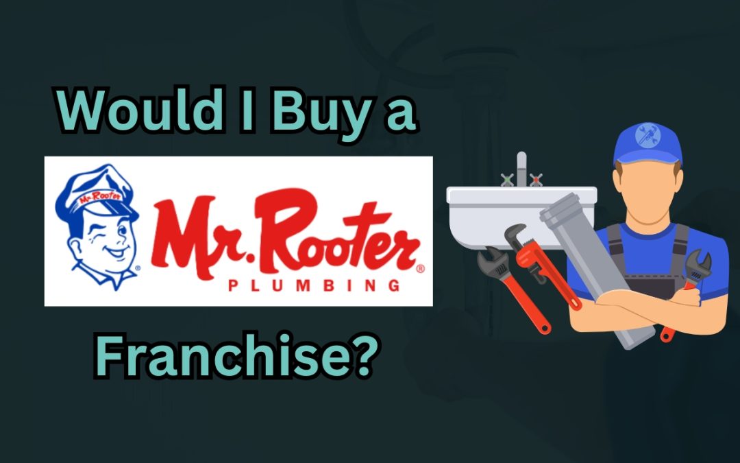 Thinking About Buying a Mr Rooter Franchise? Read This First